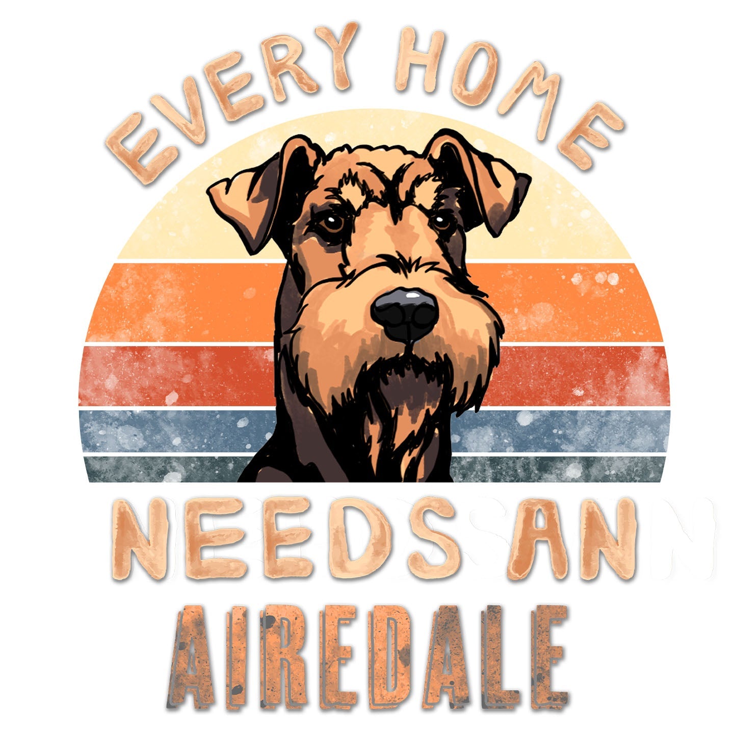 Every Home Needs a Airedale Terrier - Women's V-Neck T-Shirt