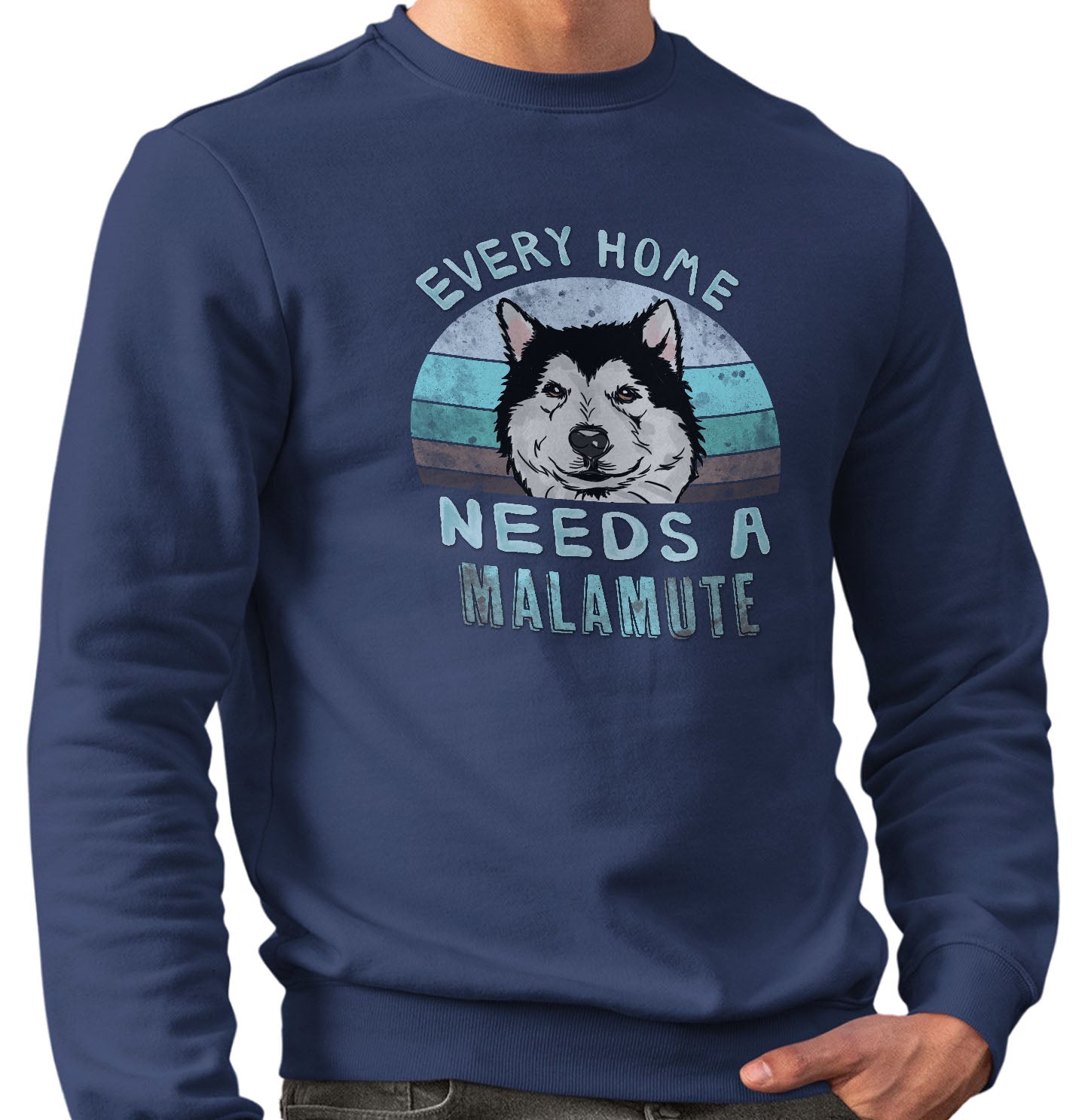 Every Home Needs a Alaskan Malamute - Adult Unisex Crewneck Sweatshirt