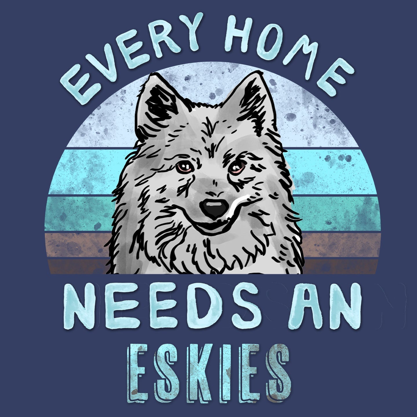 Every Home Needs a American Eskimo Dog - Adult Unisex Crewneck Sweatshirt