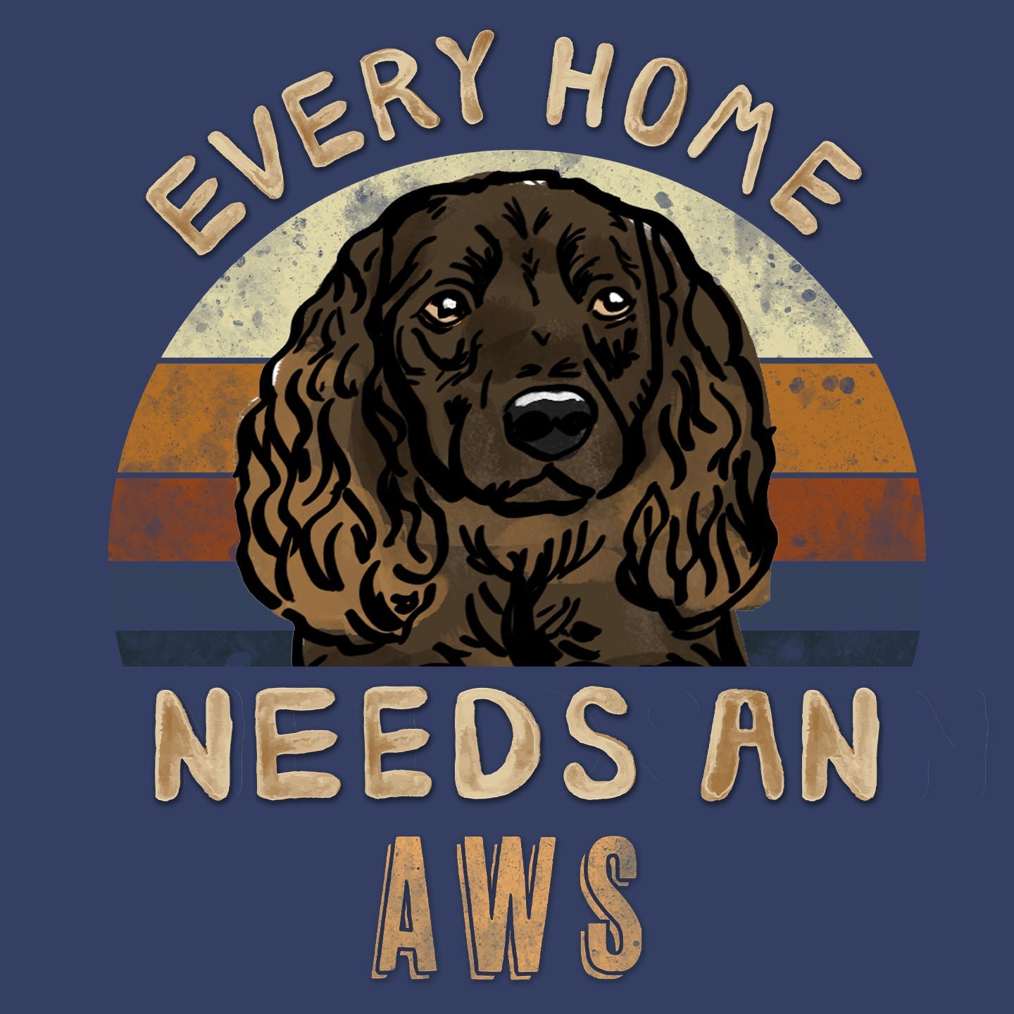 Every Home Needs a American Water Spaniel - Adult Unisex Crewneck Sweatshirt