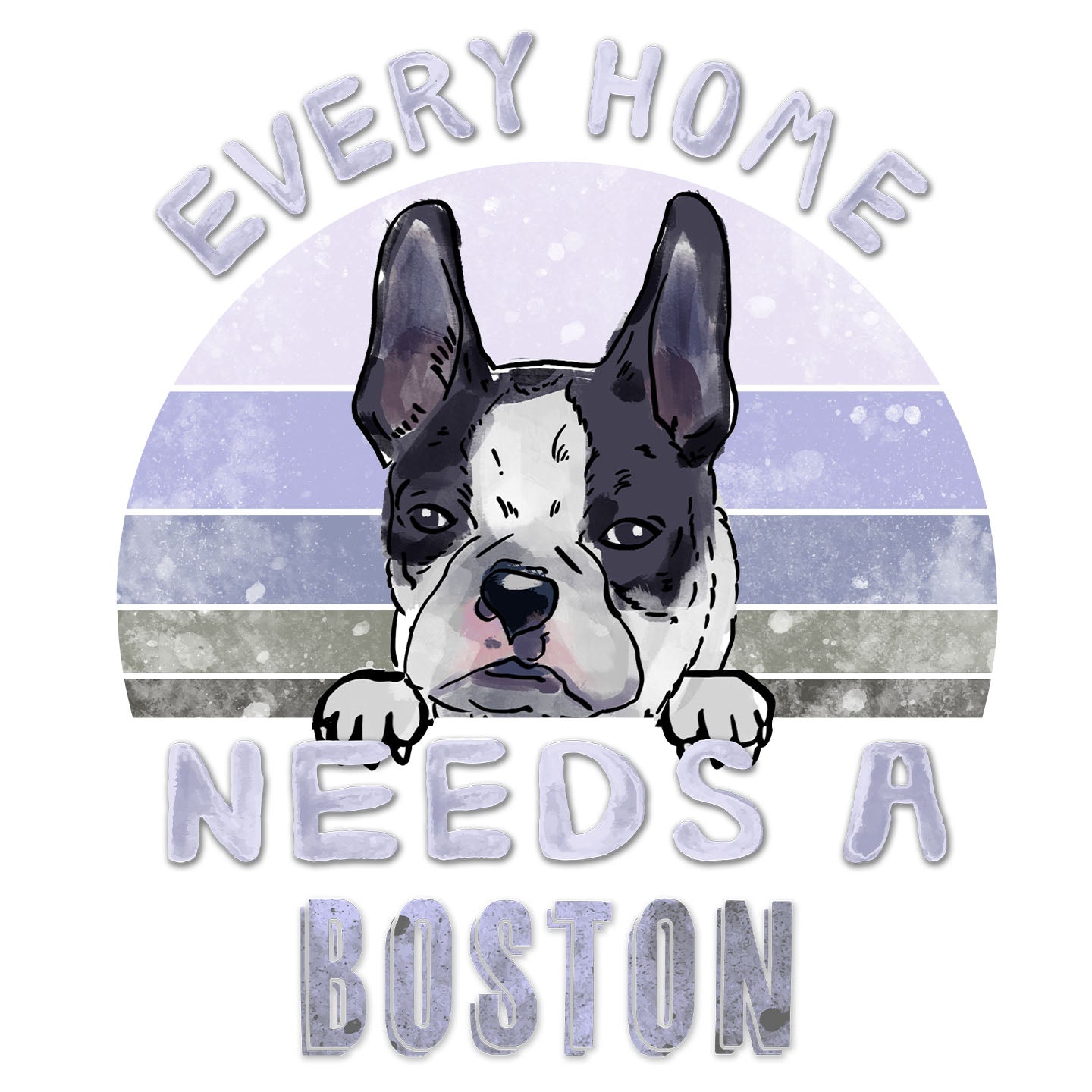 Every Home Needs a Boston Terrier - Women's V-Neck T-Shirt