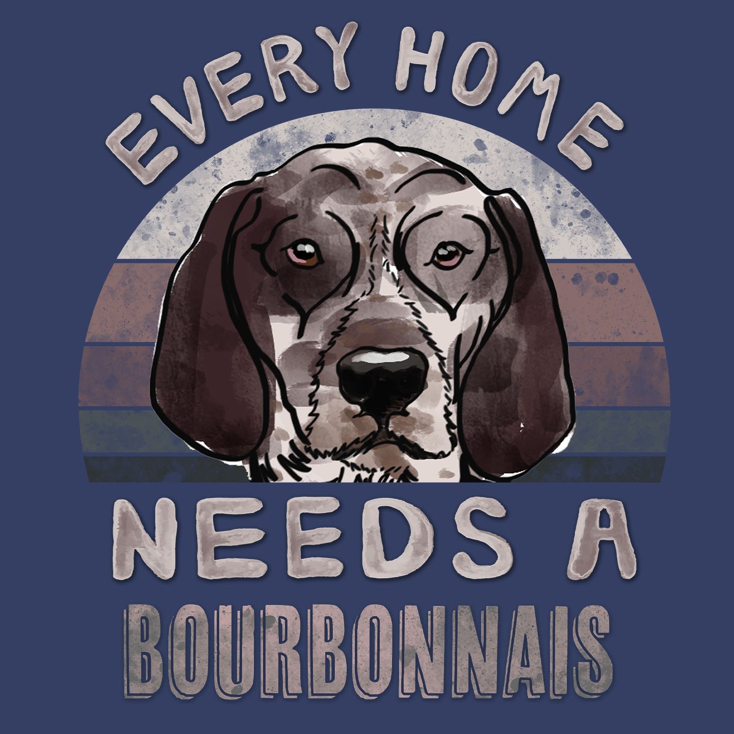 Every Home Needs a Braque du Bourbonnais - Adult Unisex Crewneck Sweatshirt