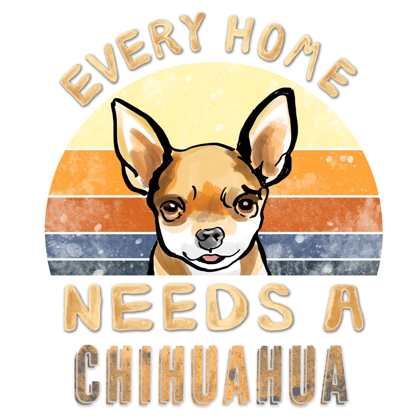 Every Home Needs a Chihuahua - Women's V-Neck T-Shirt