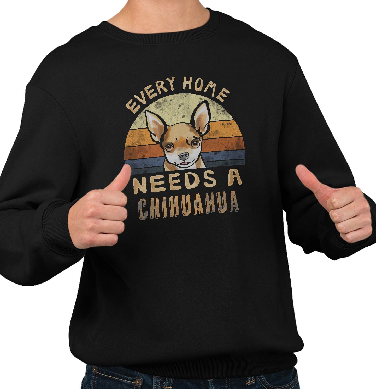 Every Home Needs a Chihuahua - Adult Unisex Crewneck Sweatshirt
