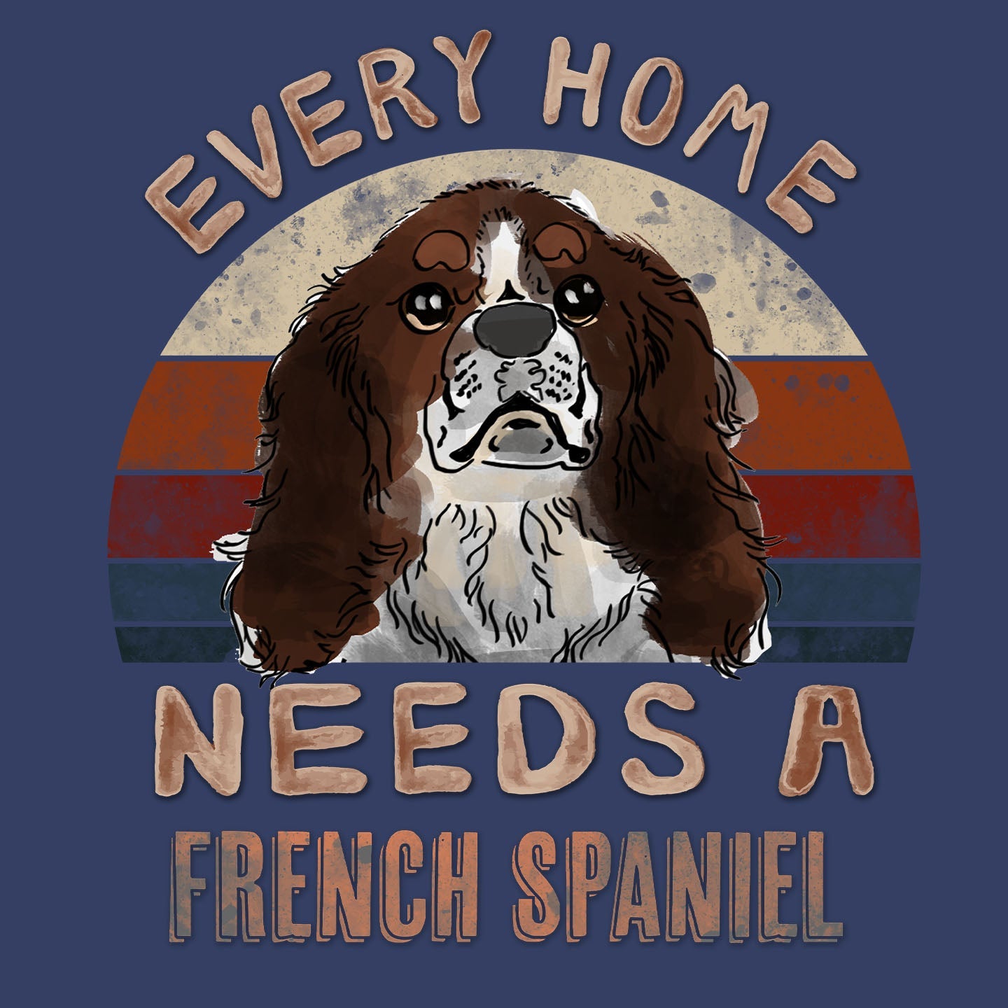 Every Home Needs a French Spaniel - Adult Unisex Crewneck Sweatshirt