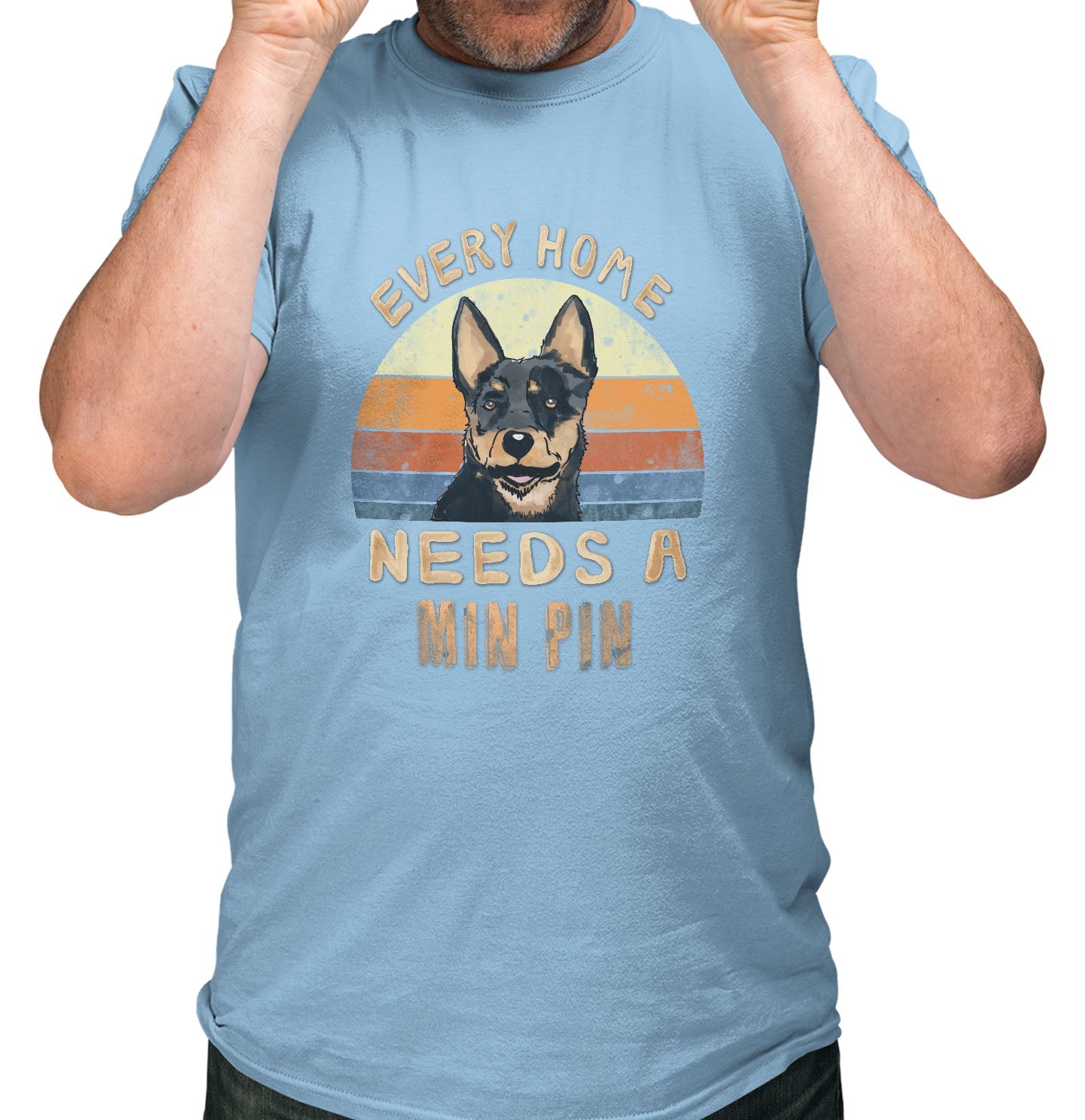 Every Home Needs a Miniature Pinscher - Adult Unisex T-Shirt