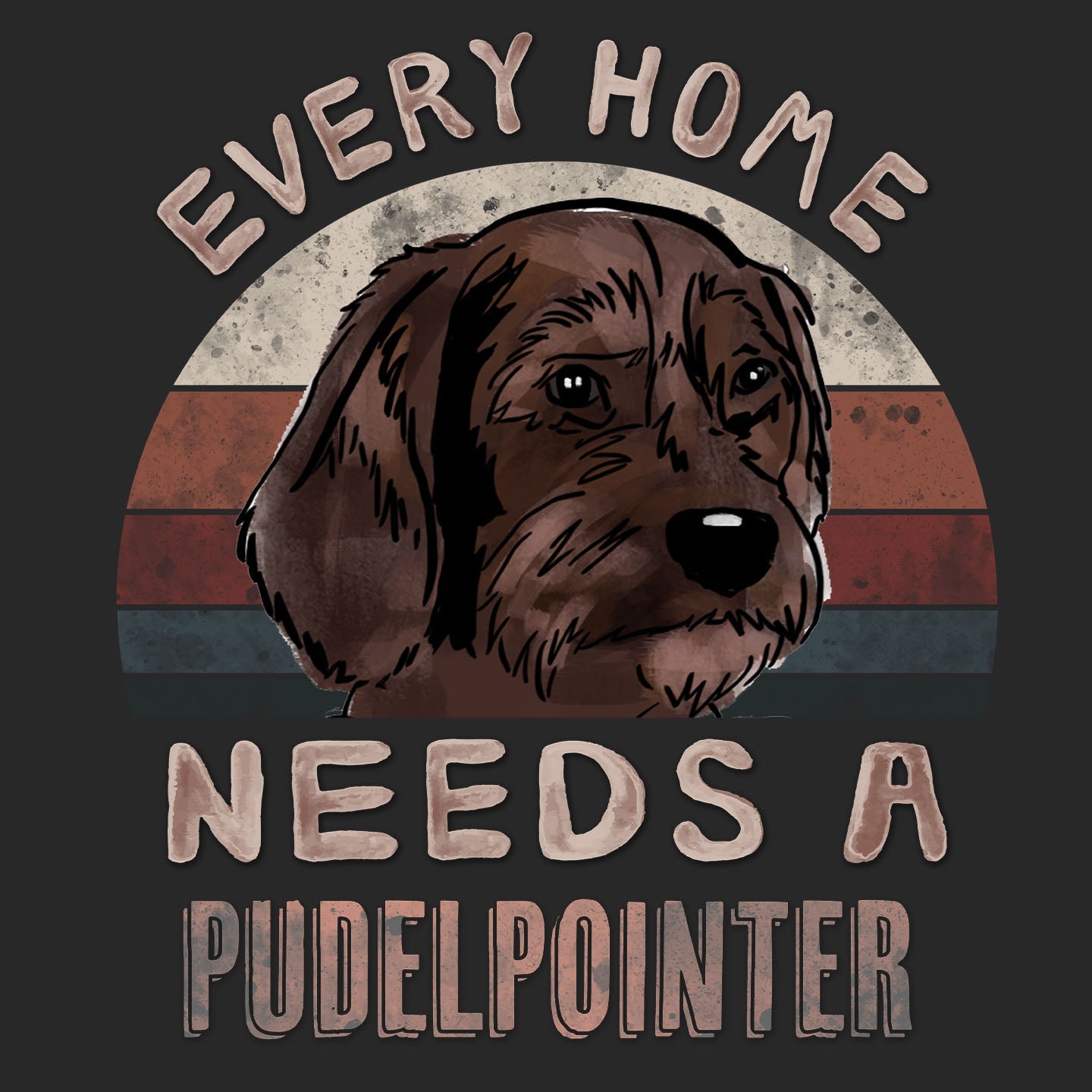 Every Home Needs a Pudelpointer - Adult Unisex T-Shirt