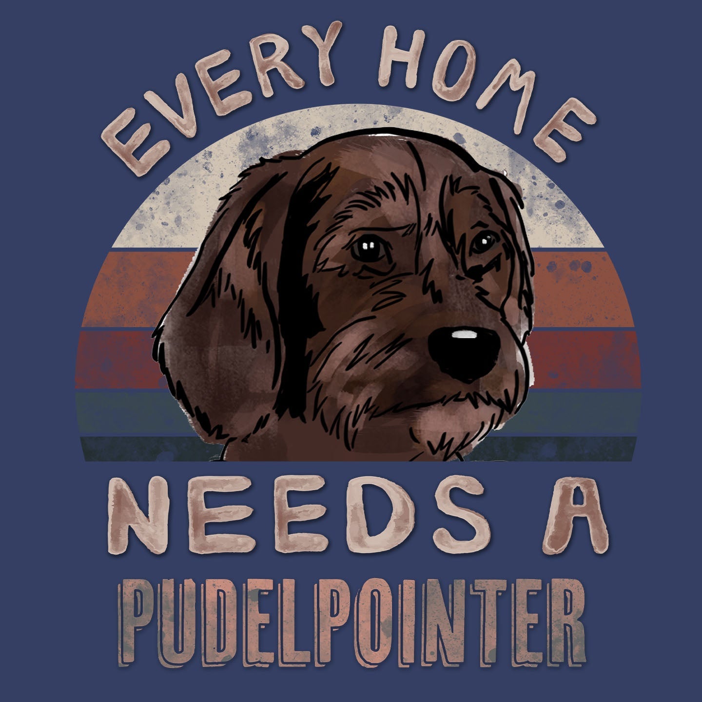 Every Home Needs a Pudelpointer - Adult Unisex Crewneck Sweatshirt