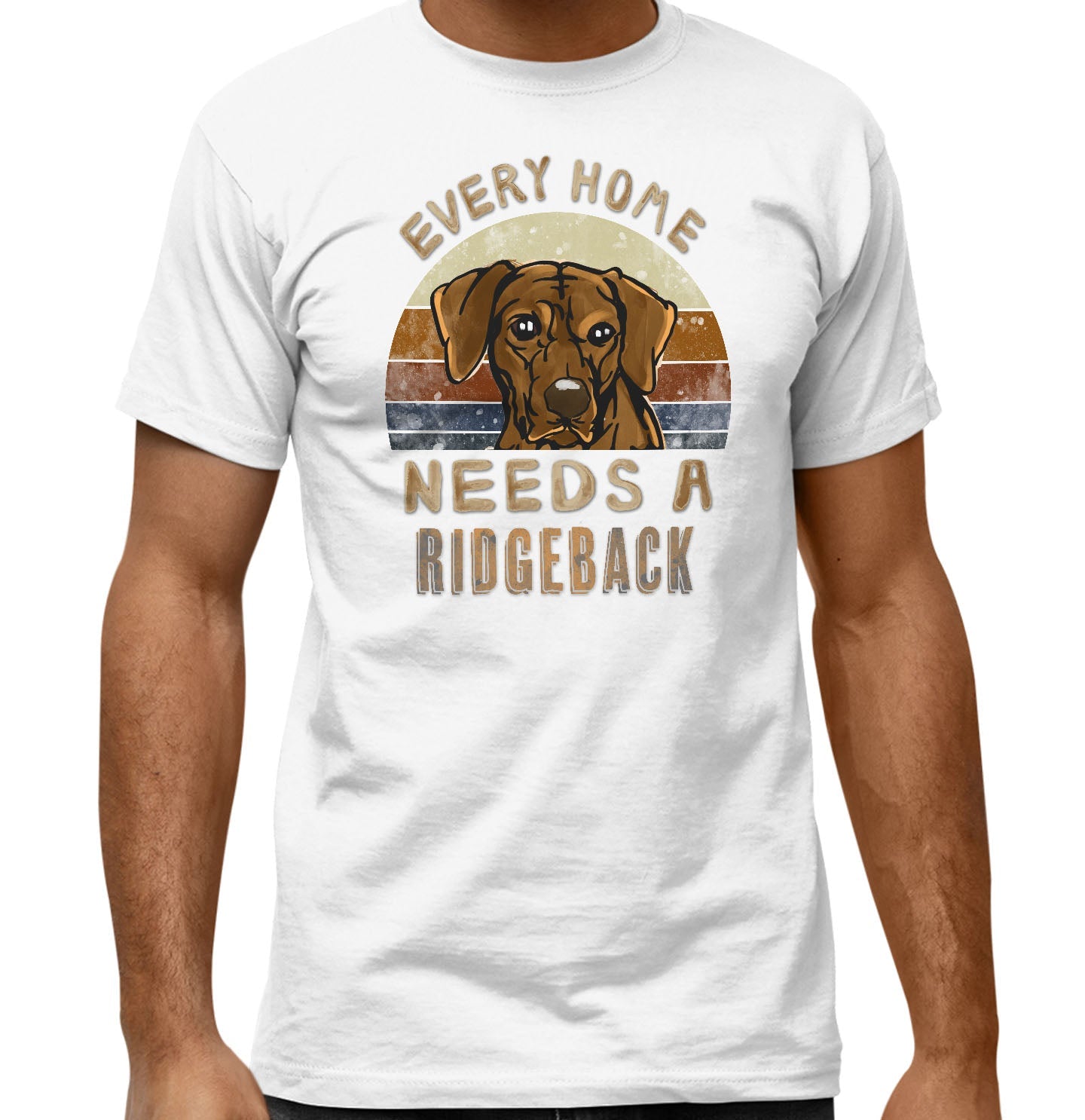 Every Home Needs a Rhodesian Ridgeback - Adult Unisex T-Shirt