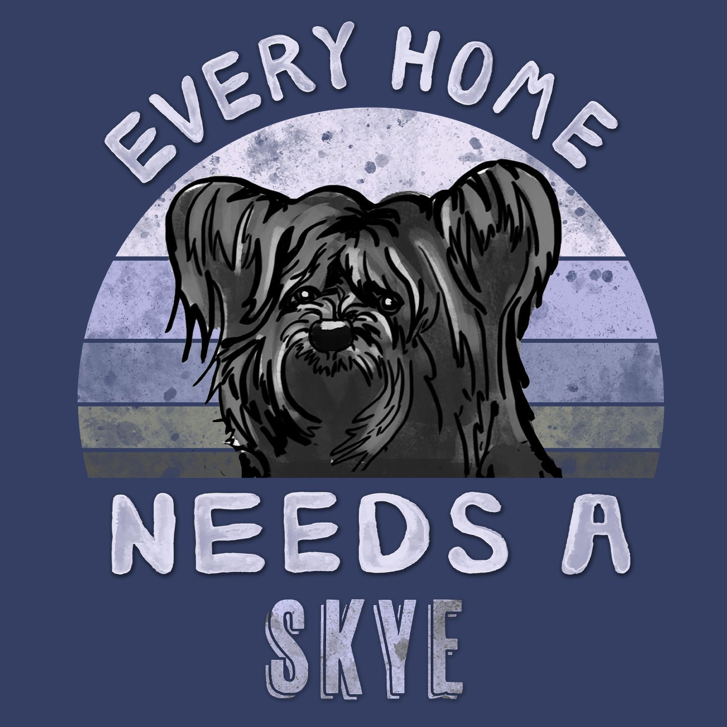 Every Home Needs a Skye Terrier - Adult Unisex Crewneck Sweatshirt