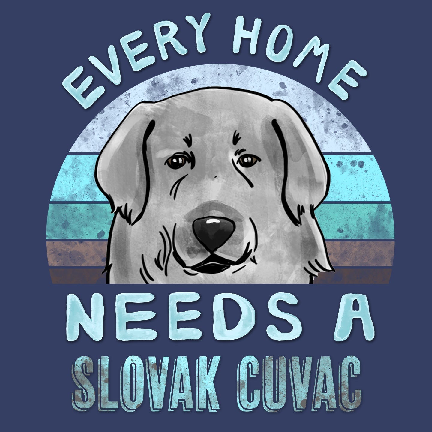 Every Home Needs a Slovensky Cuvac - Adult Unisex Crewneck Sweatshirt