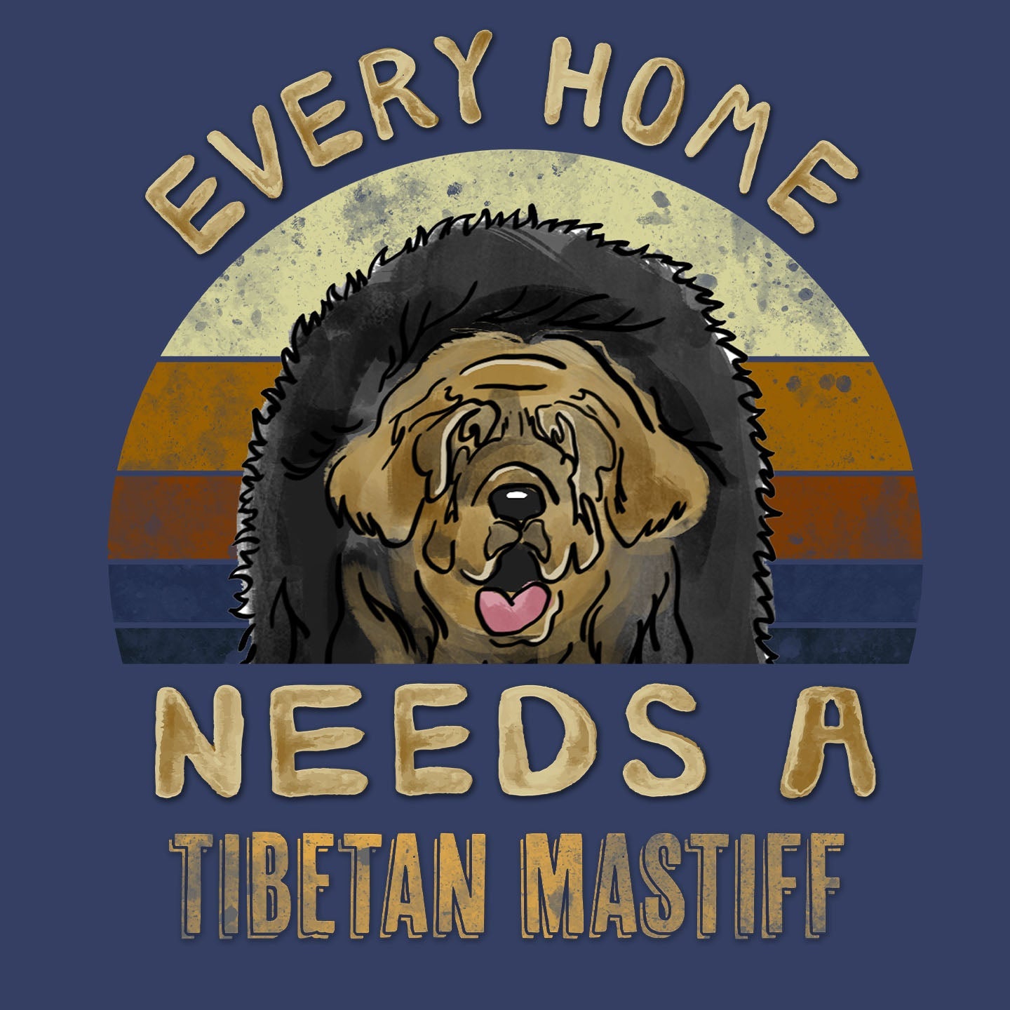 Every Home Needs a Tibetan Mastiff - Adult Unisex Crewneck Sweatshirt