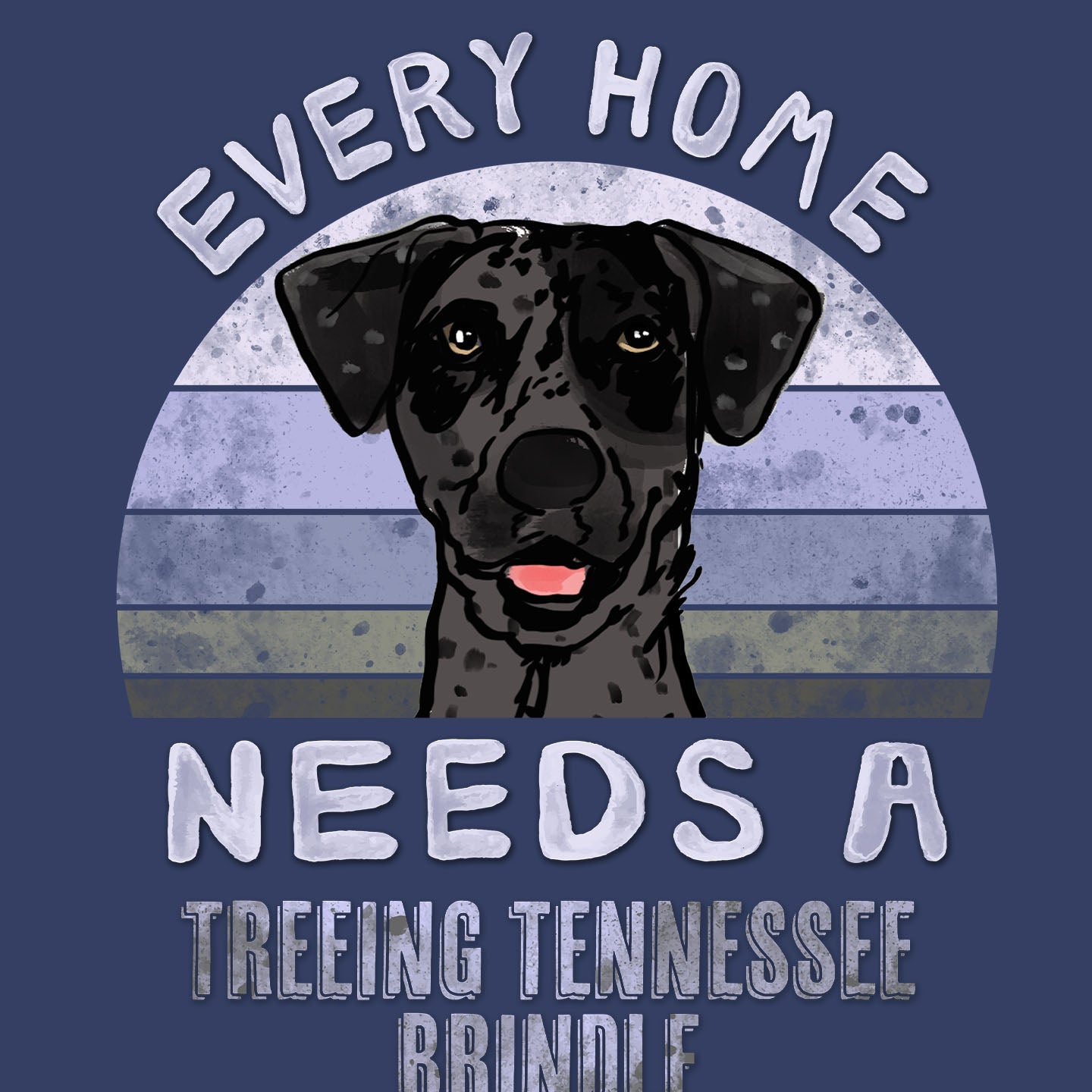 Every Home Needs a Treeing Tennessee Brindle - Adult Unisex Crewneck Sweatshirt