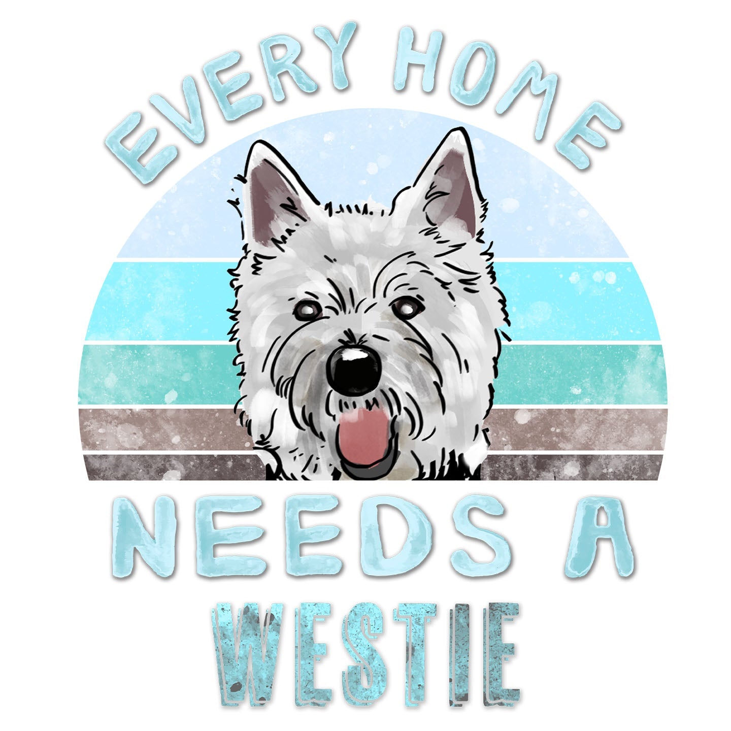 Every Home Needs a West Highland White Terrier - Women's V-Neck T-Shirt