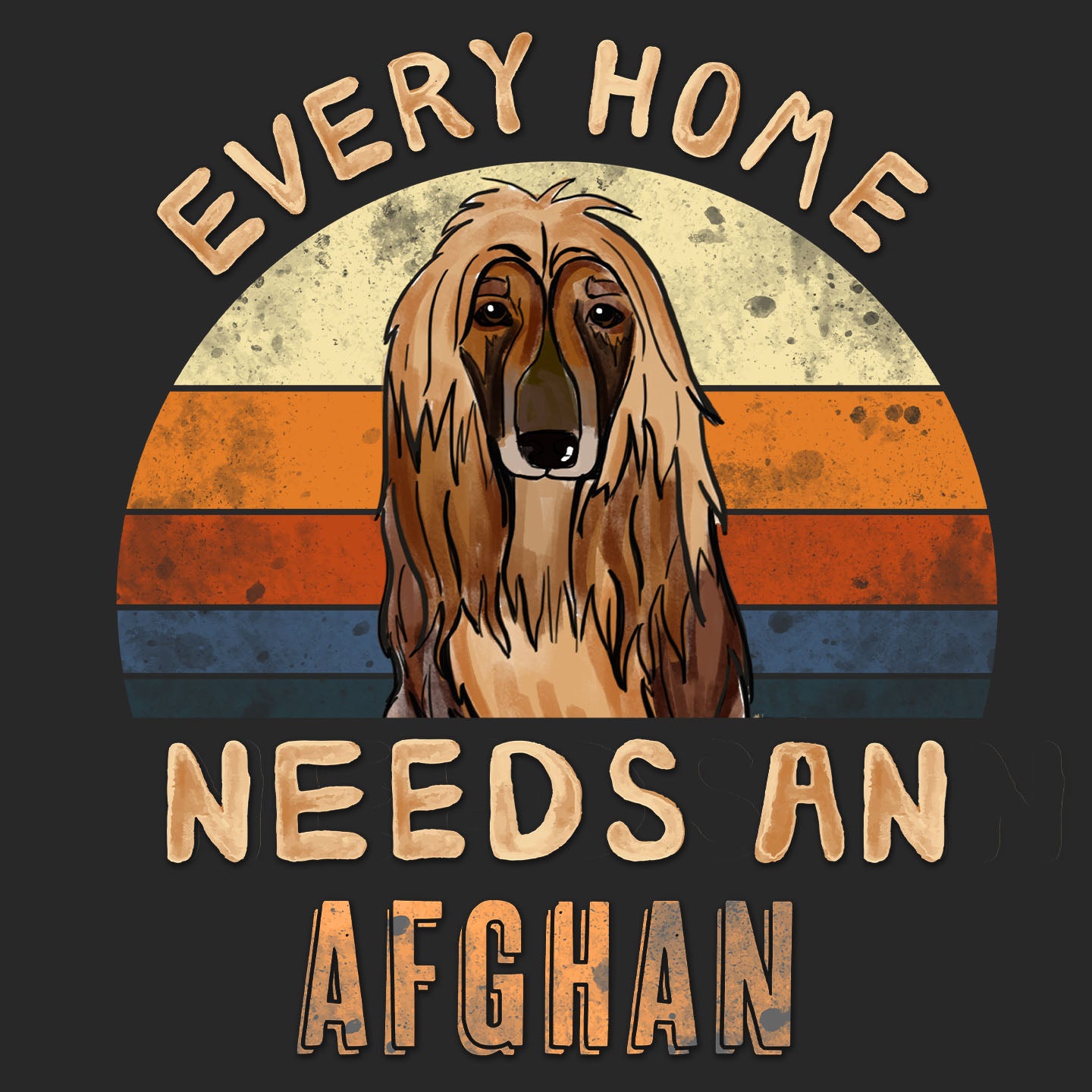 Every Home Needs a AfghanHound - Adult Unisex T-Shirt