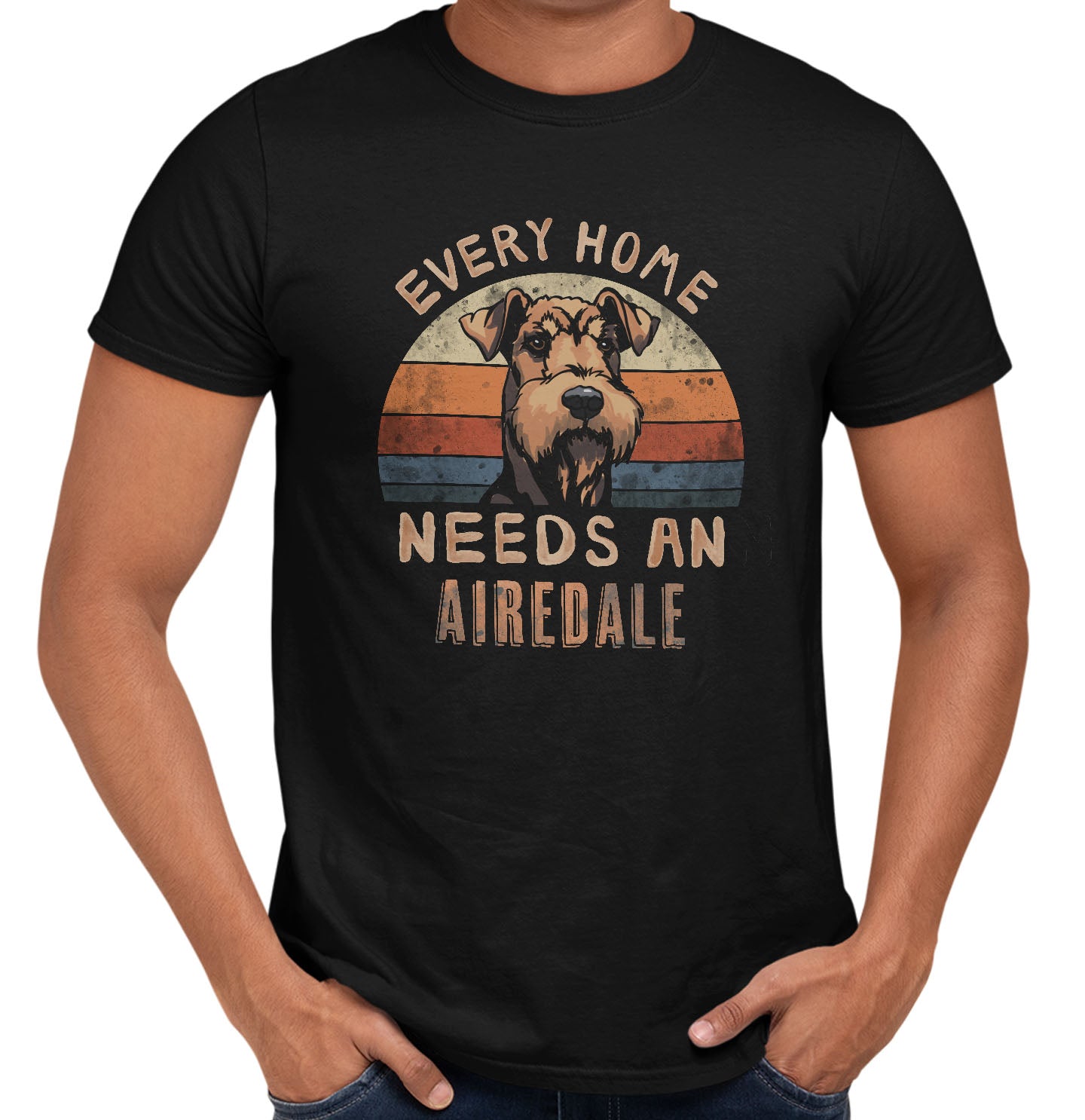 Every Home Needs a Airedale Terrier - Adult Unisex T-Shirt