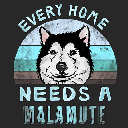 Every Home Needs a Alaskan Malamute - Adult Unisex T-Shirt