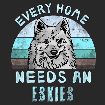 Every Home Needs a American Eskimo Dog - Adult Unisex T-Shirt