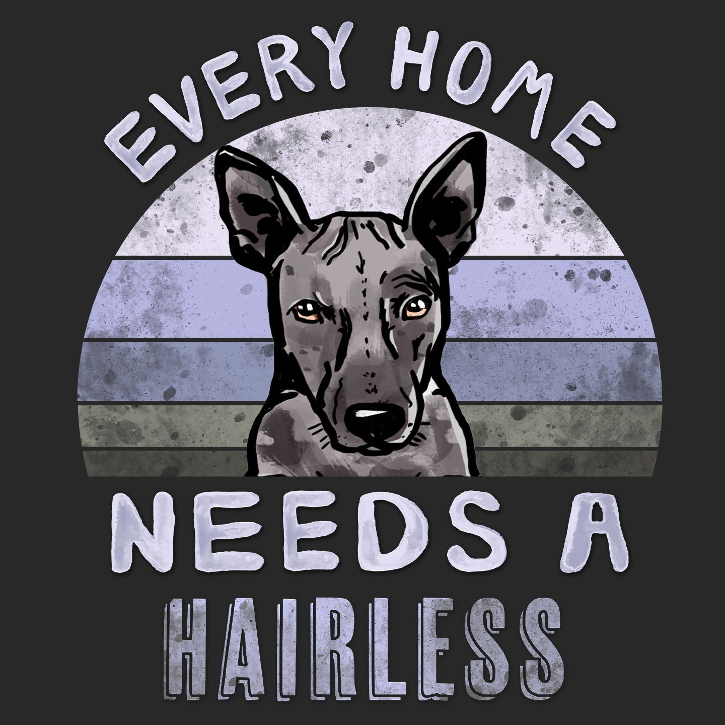 Every Home Needs a American Hairless Terrier - Adult Unisex T-Shirt