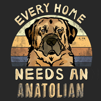 Every Home Needs a Anatolian Shepherd Dog - Adult Unisex T-Shirt