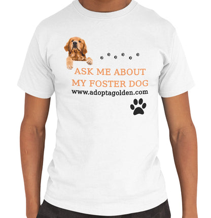 Ask Me About My Foster Dog - Adult Unisex T-Shirt