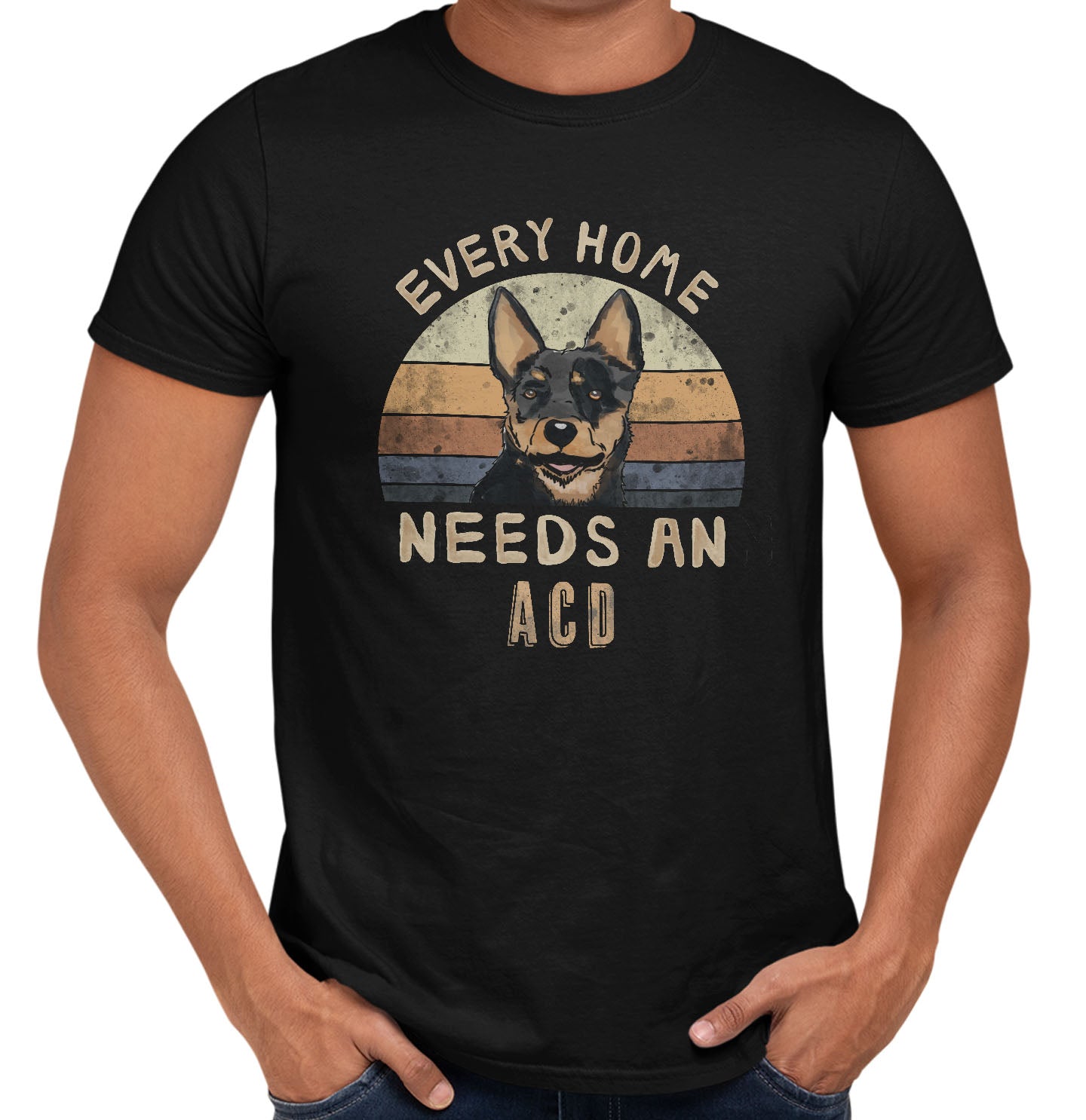 Every Home Needs a Australian Cattle Dog - Adult Unisex T-Shirt