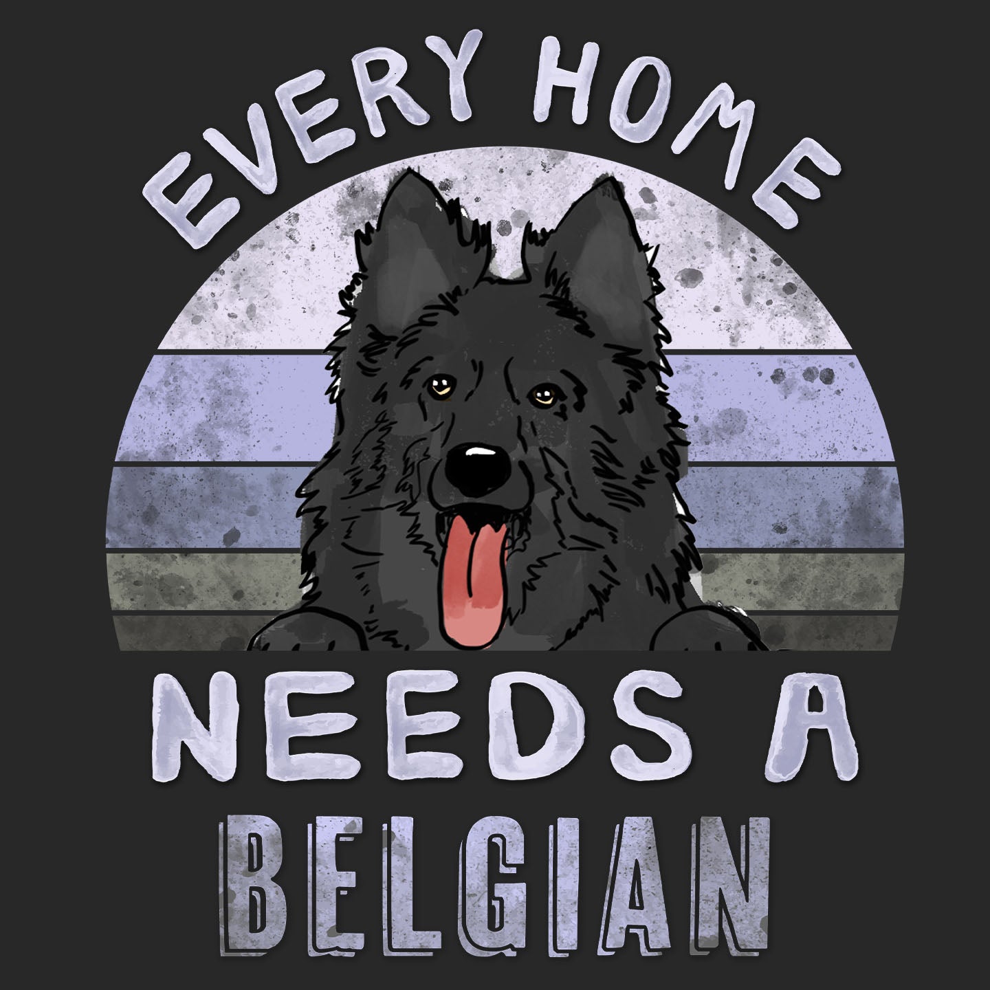 Every Home Needs a Belgian Sheepdog - Adult Unisex T-Shirt