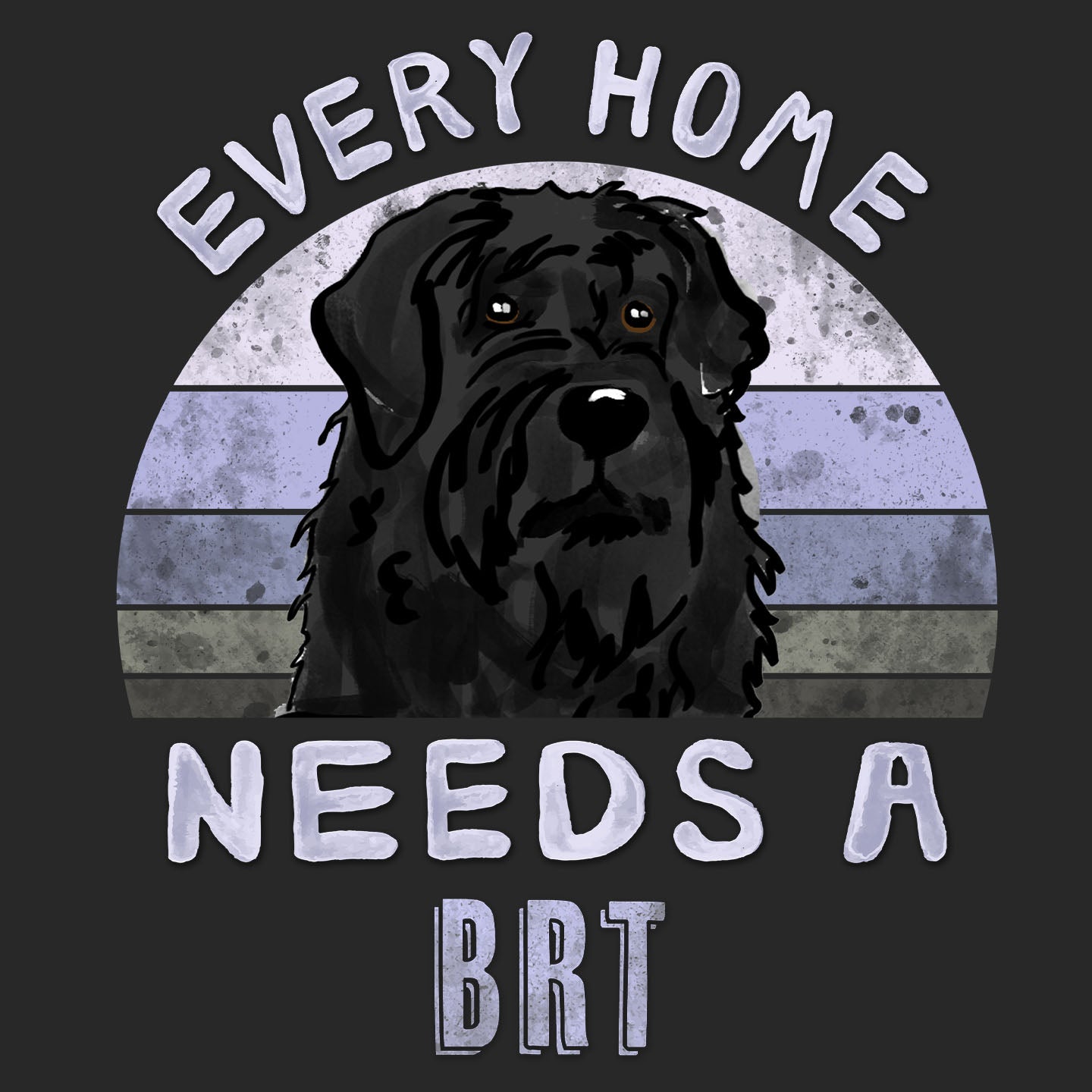 Every Home Needs a Black Russian Terrier - Adult Unisex T-Shirt