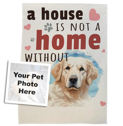 A House is Not a Home Without Our Pet - Personalized Custom Garden Flag