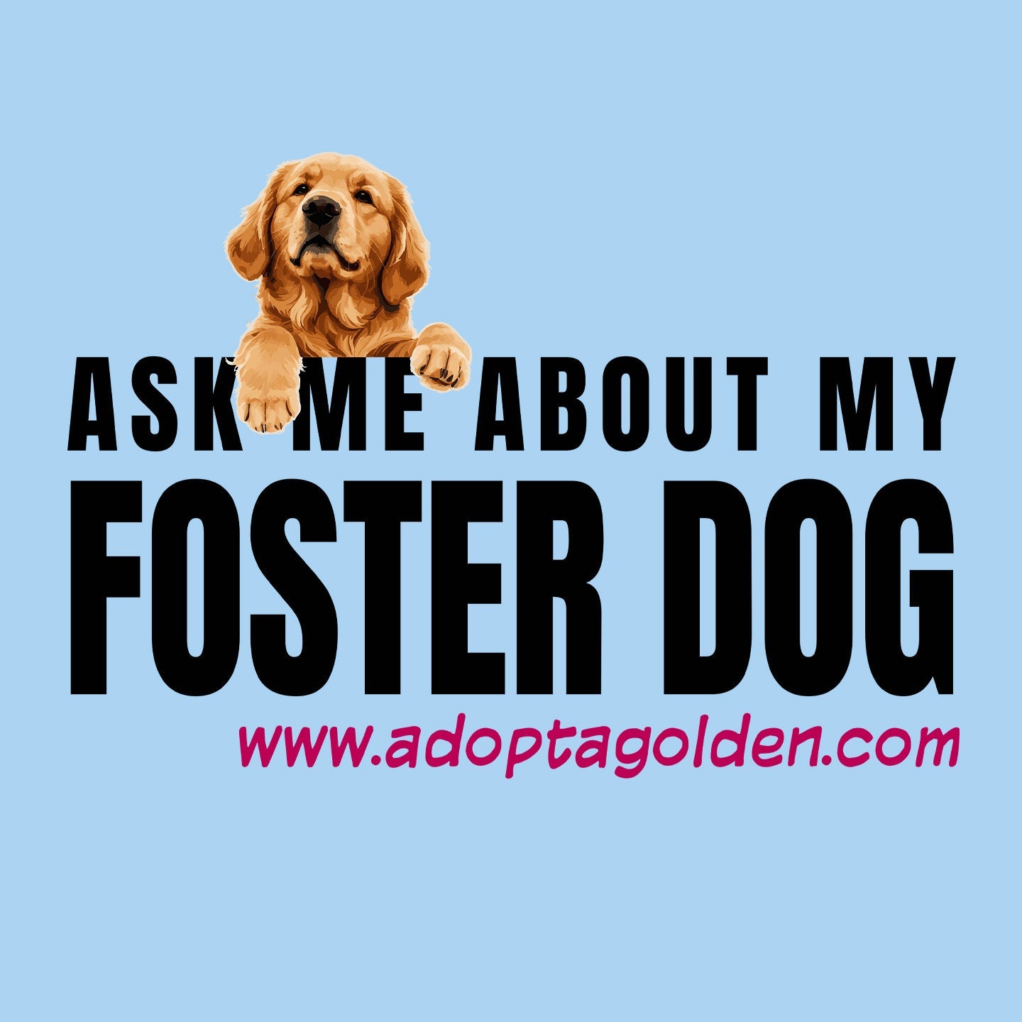 Ask Me About My Foster Dog Black Text - Adult Unisex T-Shirt - Graphic