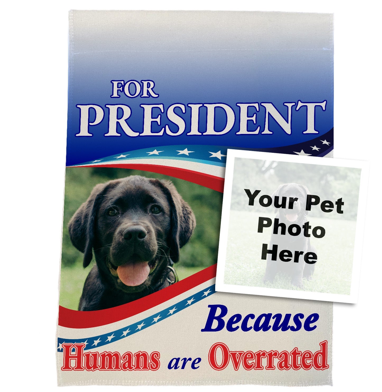 My Pet for President - Personalized Custom Garden Flag