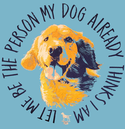 The Person My Dog Thinks I Am - Adult Unisex T-Shirt