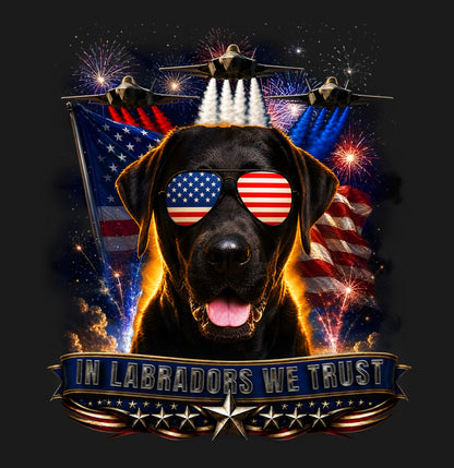 In Black Labrador Retrievers We Trust - Adult Unisex T-Shirt
