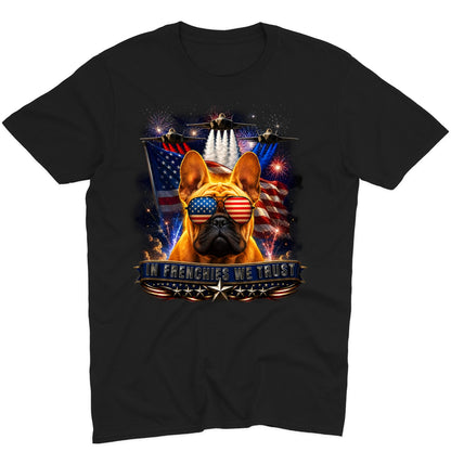 In French Bulldogs We Trust - Adult Unisex T-Shirt