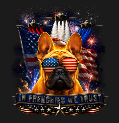 In French Bulldogs We Trust - Adult Unisex T-Shirt