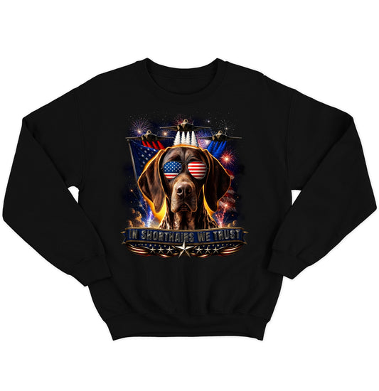 In German Shorthaired Pointers We Trust - Crewneck Sweatshirt