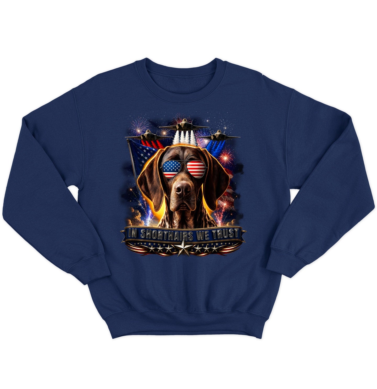 In German Shorthaired Pointers We Trust - Crewneck Sweatshirt