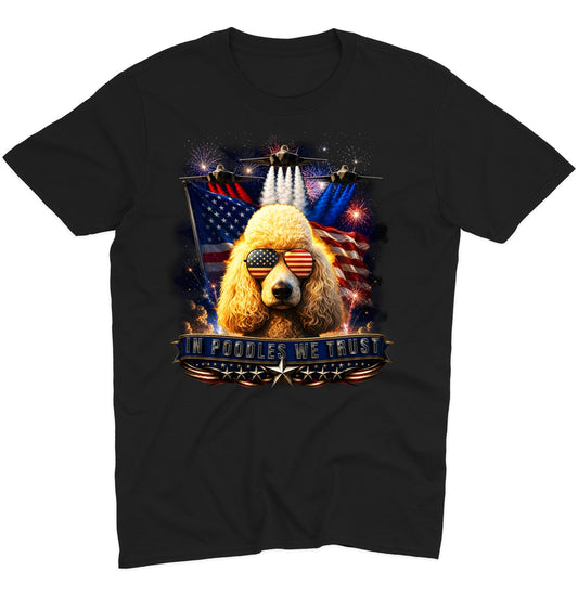 In Poodles We Trust - Adult Unisex T-Shirt