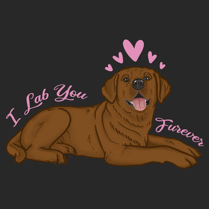 Chocolate Lab You Forever - Adult Unisex T-Shirt