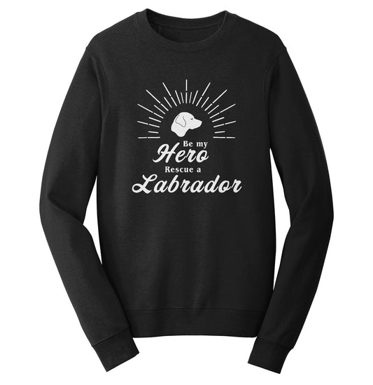 Be My Hero Rescue a Labrador - Adult Unisex Crewneck Sweatshirt