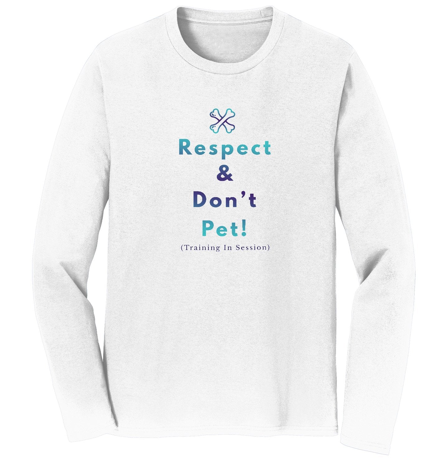 Animal Pride - Service Dog Training Respect and Don't Pet - Adult Unisex Long Sleeve T-Shirt