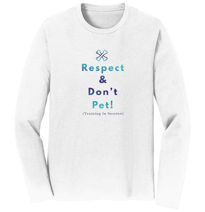 Animal Pride - Service Dog Training Respect and Don't Pet - Adult Unisex Long Sleeve T-Shirt