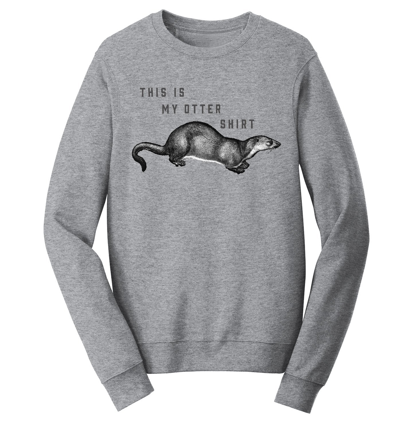 Animal Pride - My Otter Shirt - Adult Unisex Crewneck Sweatshirt
