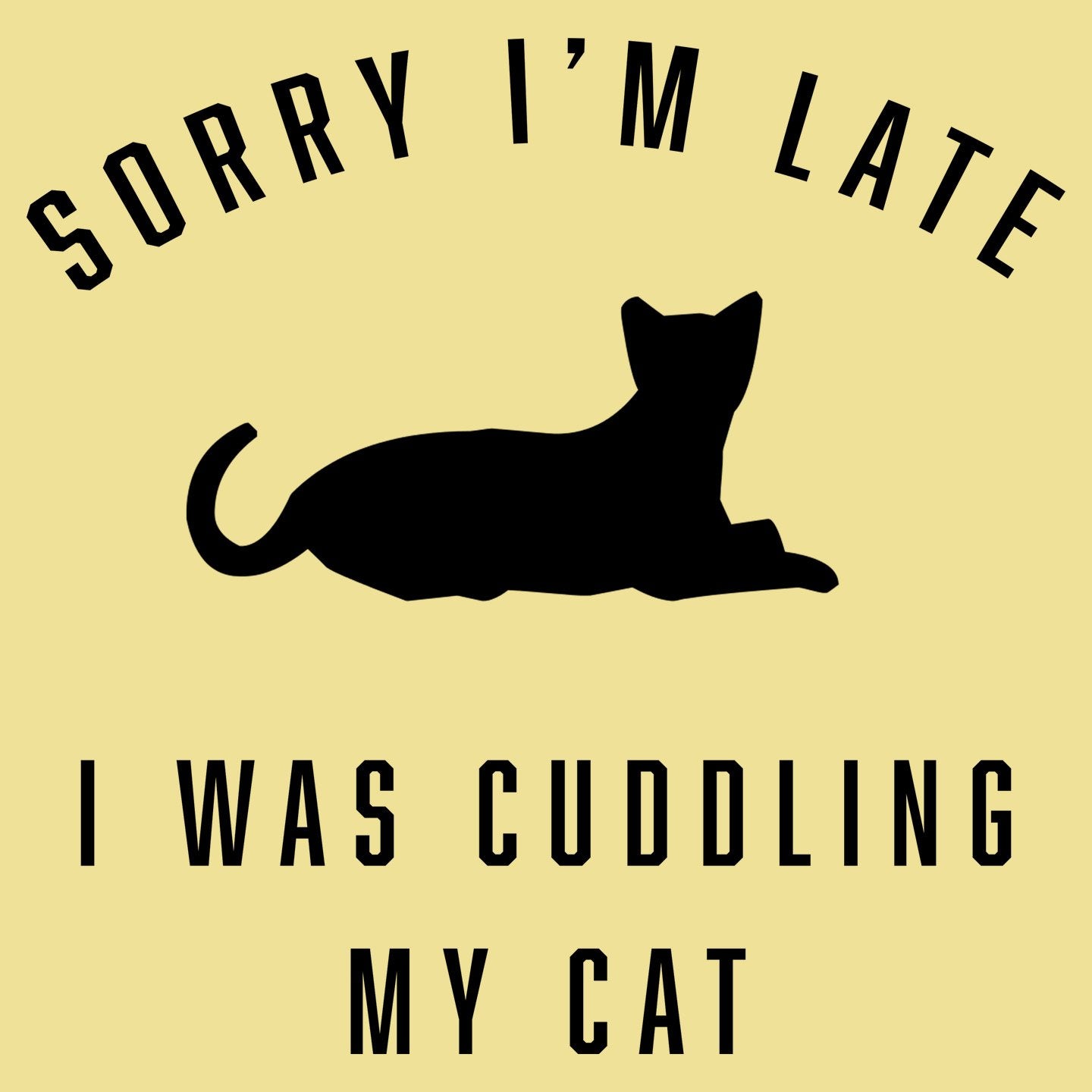 Sorry I'm Late Cat Cuddling Silhouette - Adult Unisex T-Shirt