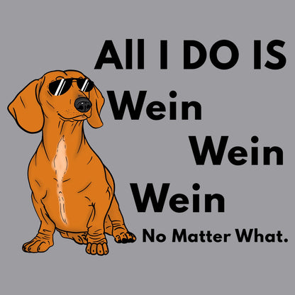 All I Do Is Wien - Adult Unisex Long Sleeve T-Shirt