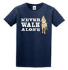 Never Walk Alone - Adult Unisex T-Shirt
