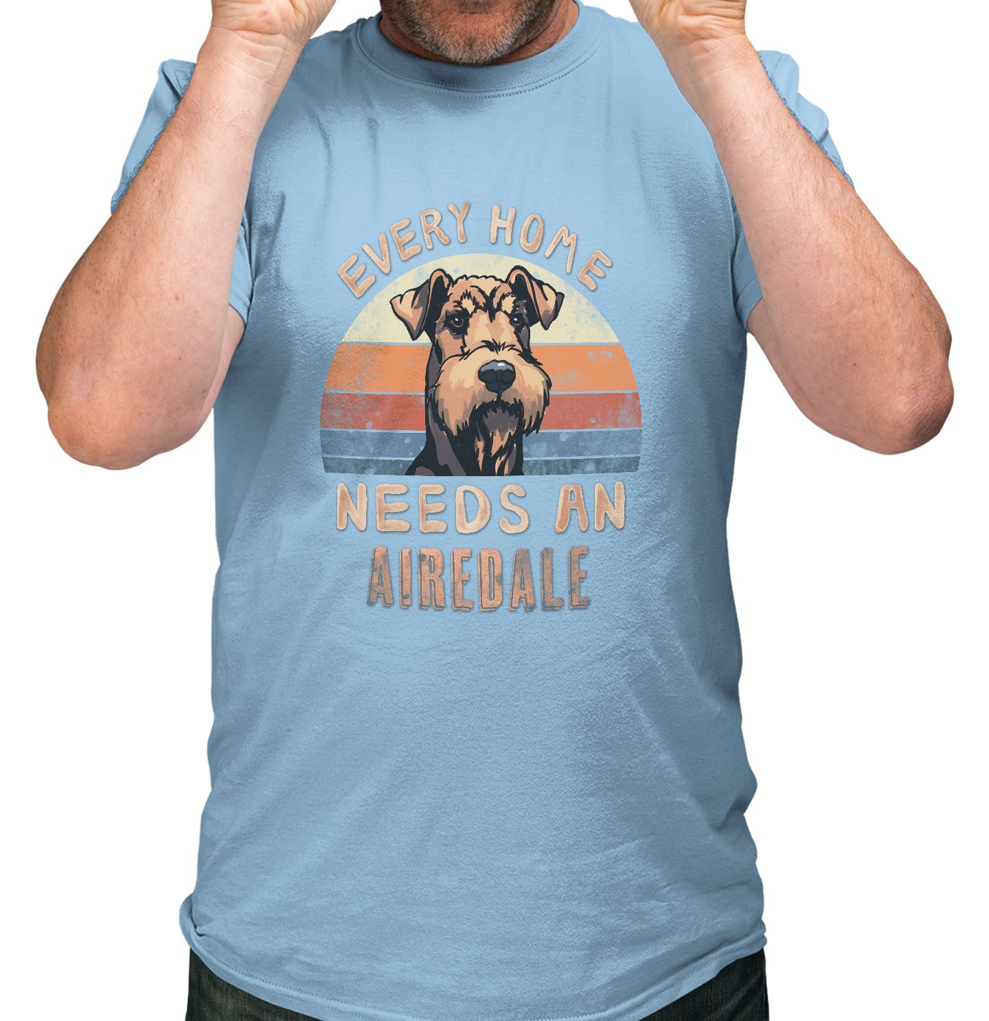 Every Home Needs a Airedale Terrier - Adult Unisex T-Shirt