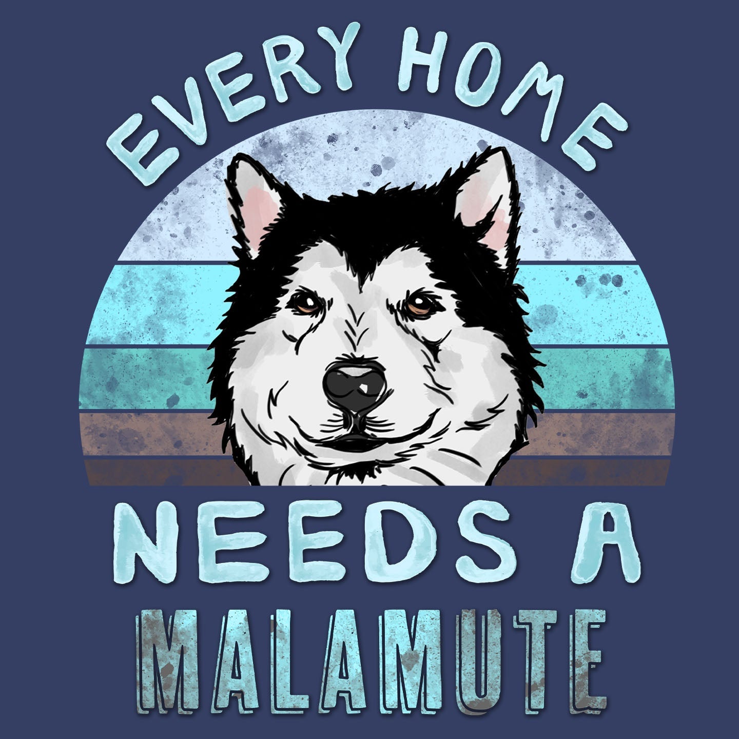 Every Home Needs a Alaskan Malamute - Adult Unisex Crewneck Sweatshirt
