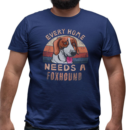 Every Home Needs a American Foxhound - Adult Unisex T-Shirt