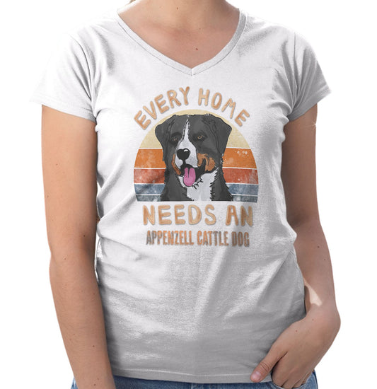 Every Home Needs a Appenzeller Sennenhund - Women's V-Neck T-Shirt